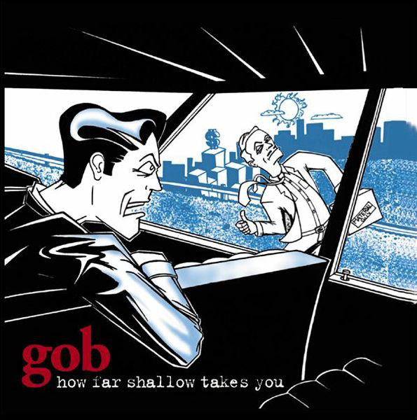 Gob- How Far Shallow Takes You - Darkside Records