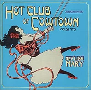 Hot Club of Cowtown- Dev'lish Mary - Darkside Records