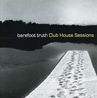 Barefoot Truth- Club House Sessions - Darkside Records
