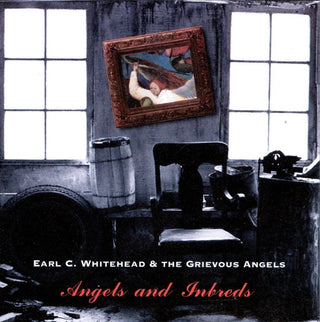 Earl C. Whitehead & The Grievous Angels- Angels And Inbreds - Darkside Records