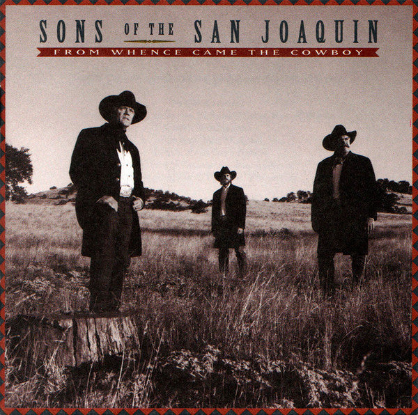 Sons Of The San Joaquin- From Whence Came The Cowboy