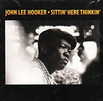 John Lee Hooker- Sittin' Here Thinkin' - Darkside Records
