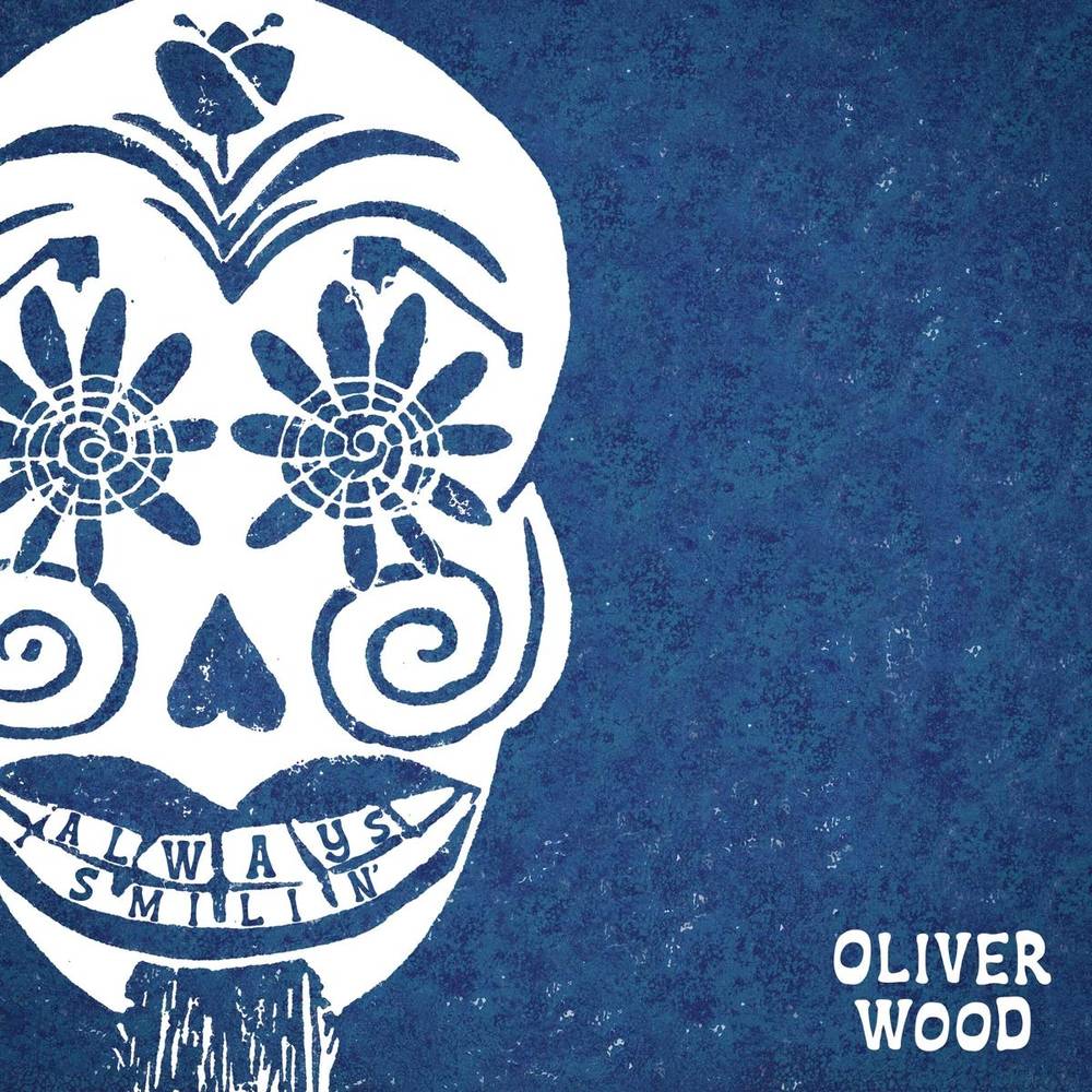 Oliver Wood- Always Smilin' (Indie Exclusive) - Darkside Records