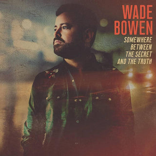 Wade Bowen- Somewhere Between The Secret And The Truth - Darkside Records