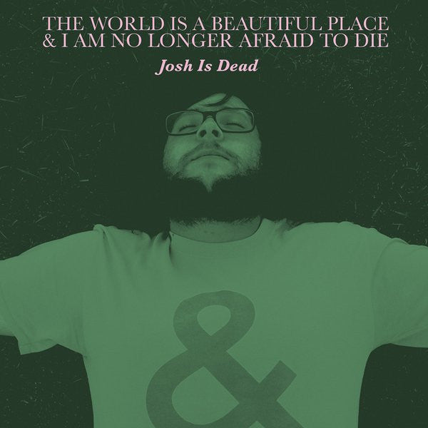 The World Is A Beautiful Place & I Am No Longer Afraid To Die- Josh Is Dead (Colored) - Darkside Records