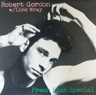 Robert Gordon w/ Link Wray- Fresh Fish Special - DarksideRecords