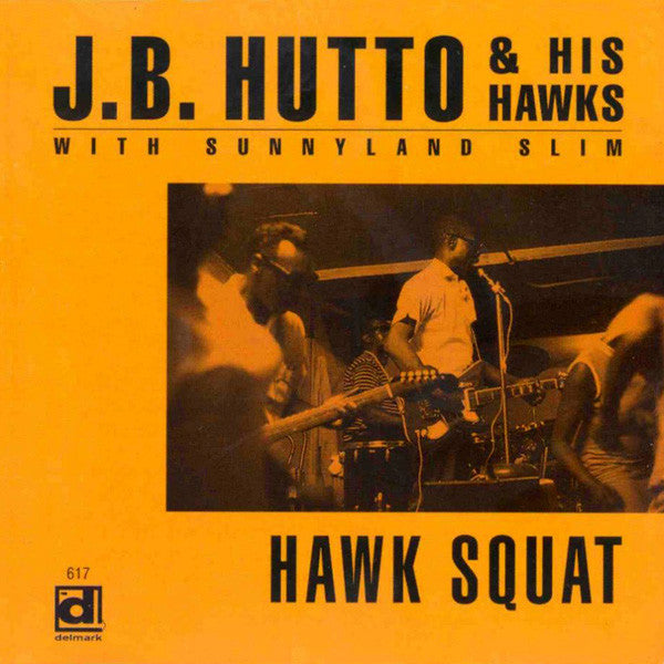 J.B. Hutto & His Hawks- Hawk Squat - Darkside Records