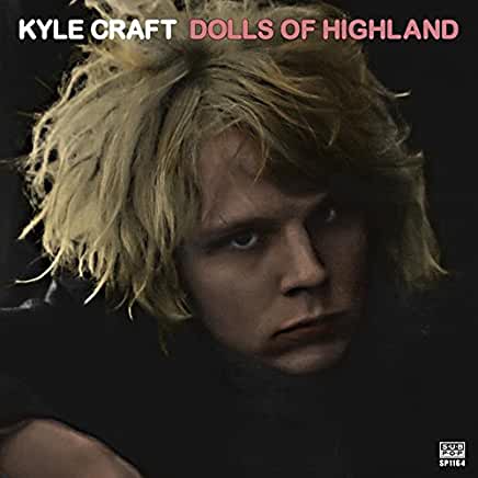 Kyle Craft- Dolls Of Highland - Darkside Records