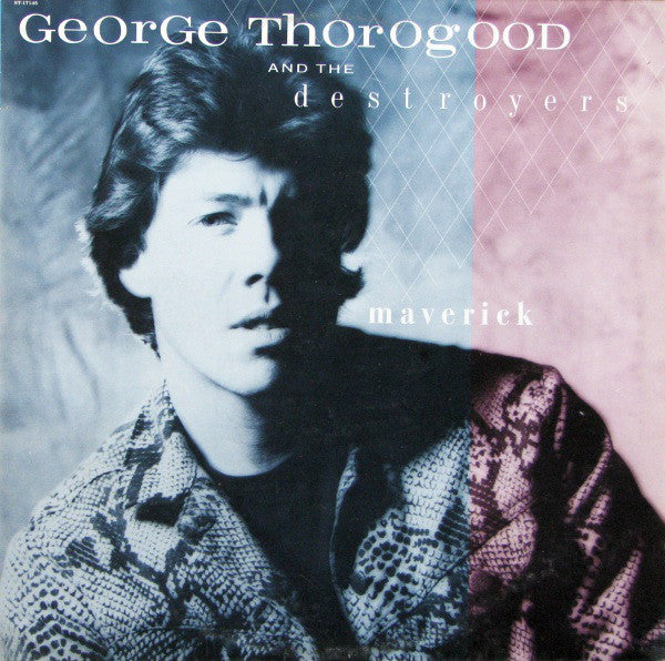 George Thorogood & The Destroyers- Maverick - DarksideRecords