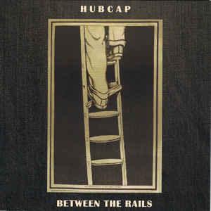 Hubcap- Between The Rails - DarksideRecords