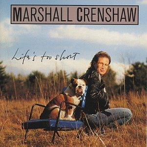 Marshall Crenshaw- Life's Too Short - Darkside Records