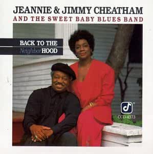 Jeannie & Jimmy Cheatham; The Sweet Baby Blues Band- Back To The Neighborhood - Darkside Records