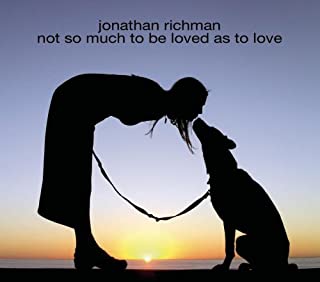 Jonathan Richman- Not So Much To Be Loved As To Love - Darkside Records