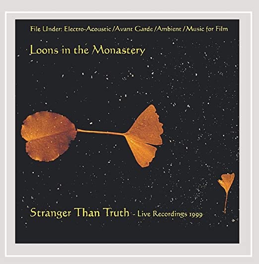 Loons in the Monastery- Stranger Than Truth: Live Recordings 1999 - Darkside Records