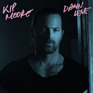 Kip Moore- Damn Love - Darkside Records