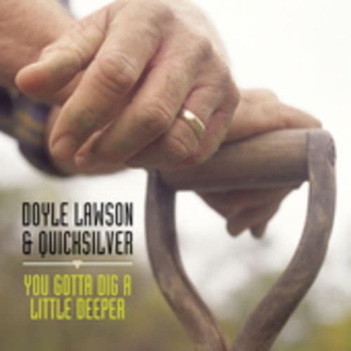 Doyle Lawson & Quicksilver- You Gotta Dig A Little Deeper - Darkside Records