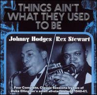 Johnny Hodges/Rex Stewart- Things Aint What They Used To Be - Darkside Records