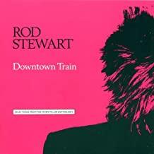 Rod Stewart- Downtown Train - Darkside Records