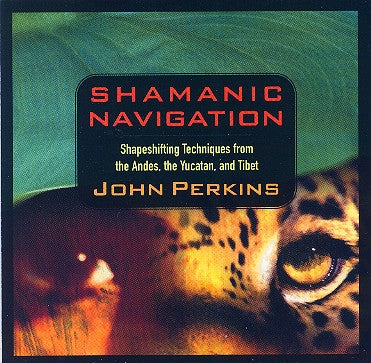 John Perkins- Shamanic Navigation