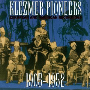 Klezmer Pioneers- European and American Recordings, 1905-1952 - Darkside Records