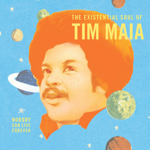 Tim Maia- Nobody Can Live Forever: The Existential Soul Of Tim Maia - Darkside Records