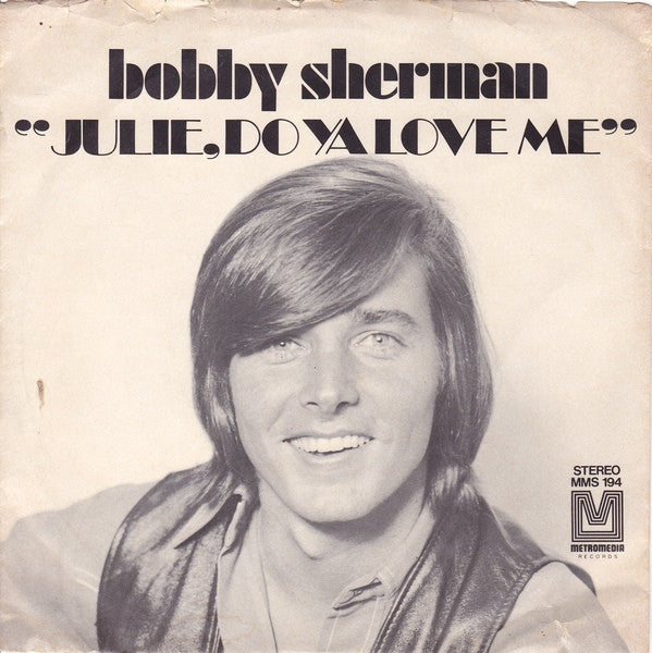 Bobby Sherman- Julie, Do Ya Love Me/Spend Some Time Lovin' Me - Darkside Records