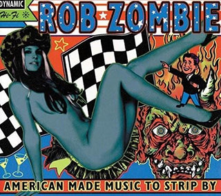 Rob Zombie- American Made Music To Strip By - Darkside Records