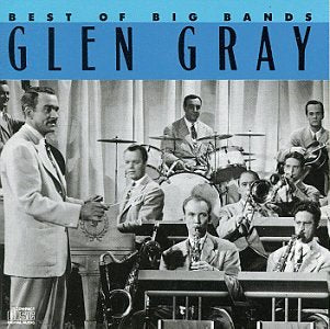 Glen Gray- Best Of The Big Bands - Darkside Records
