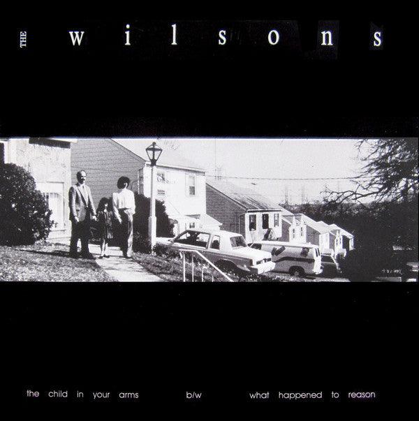 The Wilsons- The Child In Your Arms/ What Happened To Reason (12”) - DarksideRecords